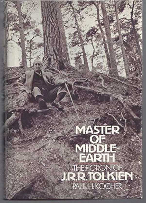 Cover Art for 9780395140970, Master of Middle-Earth; The Fiction of J. R. R. Tolkien: The Fiction of J. R. R. Tolkien by Paul Harold Kocher, Paul Harold Kocker