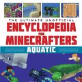 Cover Art for 9781510747388, The Ultimate Unofficial Encyclopedia for Minecrafters: Aquatic: An A-Z Guide to the Mysteries of the Deep by Megan Miller