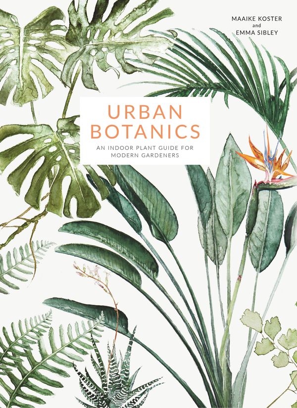 Cover Art for 9781781316535, Urban Botanics: An Indoor Plant Guide for Modern Gardeners by Emma Sibley