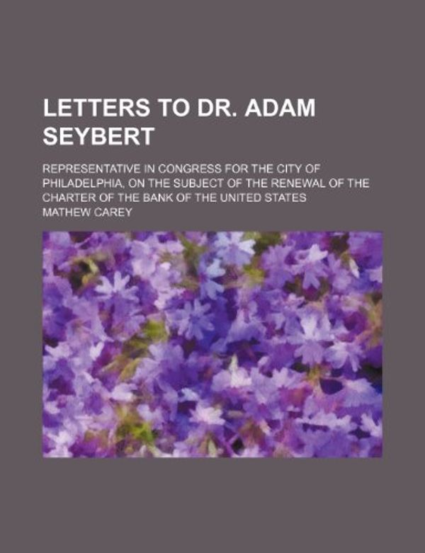 Cover Art for 9781151708977, Letters to Dr. Adam Seybert by Mathew Carey