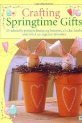 Cover Art for 9780896892569, Crafting Springtime Gifts: 25 Adorable Projects Featuring Bunnies, Chicks, Lambs and Other Springtime Favorites by Tone Finnanger