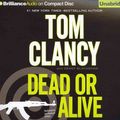 Cover Art for B009CN7TCS, Dead or Alive (Jack Ryan Novels (Audio) #0) [ DEAD OR ALIVE (JACK RYAN NOVELS (AUDIO) #0) BY Clancy, Tom ( Author ) Aug-02-2011 by Tom Clancy