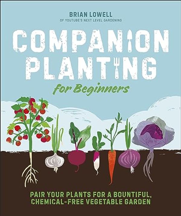 Cover Art for B0B5B5TMZ3, Companion Planting for Beginners by Brian Lowell