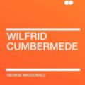 Cover Art for 9781407651750, Wilfrid Cumbermede by George MacDonald