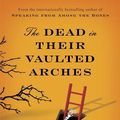 Cover Art for 9780553841282, The Dead in Their Vaulted Arches by Alan Bradley