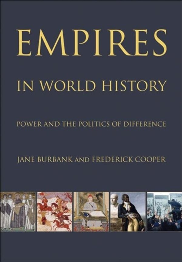 Cover Art for 9780691152363, Empires in World History: Power and the Politics of Difference by Jane Burbank