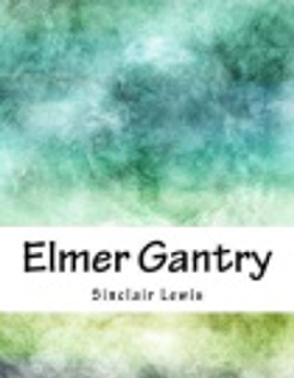 Cover Art for 9781978163768, Elmer Gantry by Sinclair Lewis