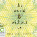 Cover Art for 9781489079541, The World Without Us by Mireille Juchau