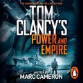 Cover Art for 9781405939935, Tom Clancy's Power and Empire: INSPIRATION FOR THE THRILLING AMAZON PRIME SERIES JACK RYAN by Marc Cameron