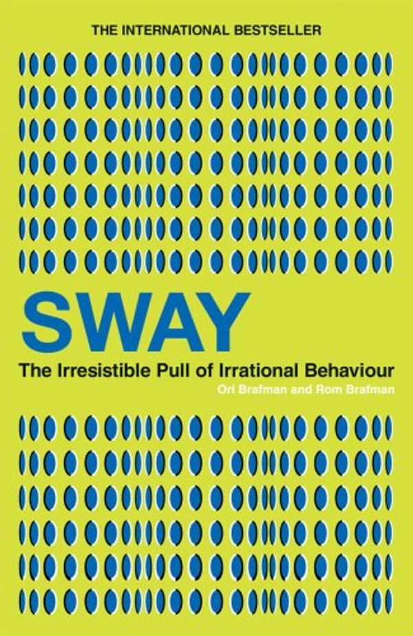 Cover Art for B003JH79AA, Sway: The Irresistible Pull of Irrational Behaviour by Ori Brafman