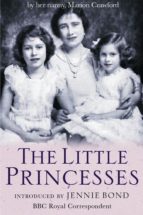 Cover Art for 9780752849744, The Little Princesses: The Story Of The Queen's Childhood By Her Nanny Crawfie by Marion Crawford