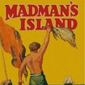 Cover Art for 9781925706970, Madman's Island by Ion Idriess