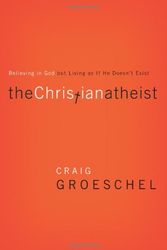 Cover Art for 9780310520207, The Christian Atheist by Craig Groeschel