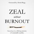 Cover Art for B01B3BJA00, Zeal without Burnout: Seven keys to a lifelong ministry of sustainable sacrifice by Christopher Ash