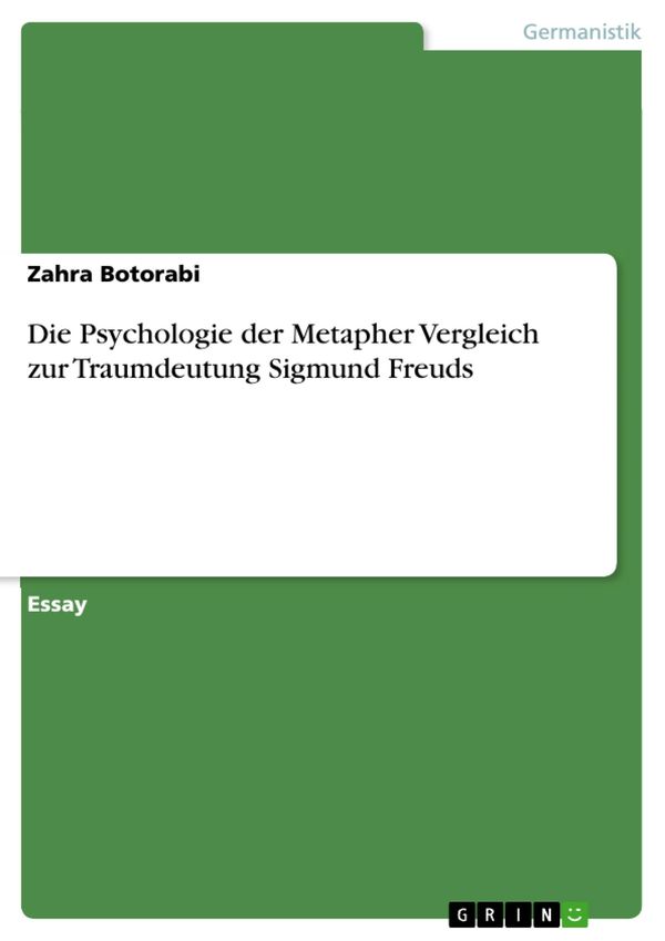 Cover Art for 9783638572811, Die Psychologie der Metapher Vergleich zur Traumdeutung Sigmund Freuds by Zahra Botorabi
