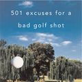 Cover Art for 9781402204371, 501 Excuses for a Bad Golf Shot by Justin J. Exner