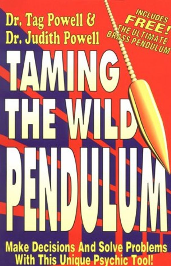 Cover Art for 9781560870579, Taming the Wild Pendulum by Tag Powell