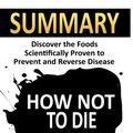 Cover Art for 9781534846678, Summary: How Not To Die: - Dr. Michael Greger and Gene Stone: Discover the Foods Scientifically Proven to Prevent and Reverse Disease by Learning Frenzy, Bern Bolo, Ferwin Rex, Dr. Michael Greger, Gene Stone