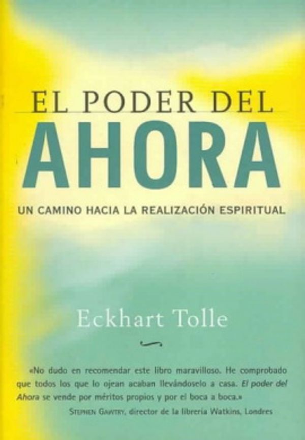 Cover Art for 9788484450344, El Poder Del Ahora: Un Camino Hacia La Realizacion Espiritual by Eckhart Tolle