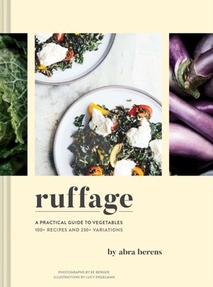 Cover Art for 9781452169323, Ruffage: A Practical Guide to Vegetables by Abra Berens