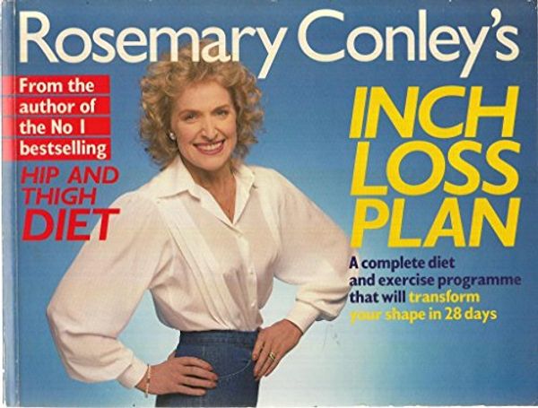 Cover Art for 9780099741206, Rosemary Conley's Inch Loss Plan: A Complete Diet and Exercise Programme That Will Transform Your Shape in 28 Days by Rosemary Conley