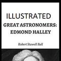 Cover Art for 9798561136924, Great Astronomers: Edmond Halley Illustrated by Robert Stawell Ball