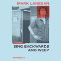 Cover Art for 9781549101601, Sing Backwards and Weep by Mark Lanegan