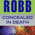 Cover Art for B01K3J6PXI, Concealed in Death by J. D. Robb (2014-02-18) by J. D. Robb