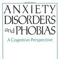 Cover Art for 9780465003853, Anxiety Disorders and Phobias by Beck M.D., Aaron T., Gary Emery, Ruth L. Greenberg