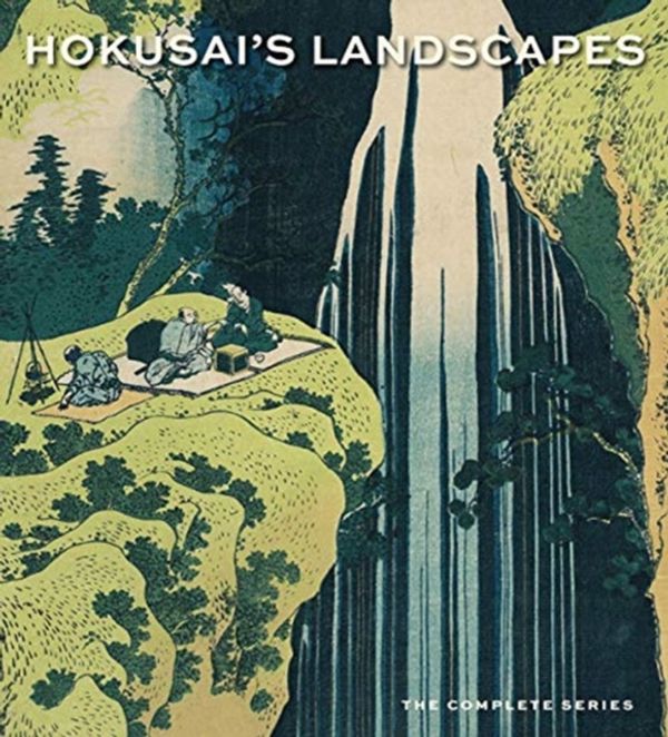 Cover Art for 9780878468669, Hokusai s Landscapes: The Complete Series by Sarah E. Thompson