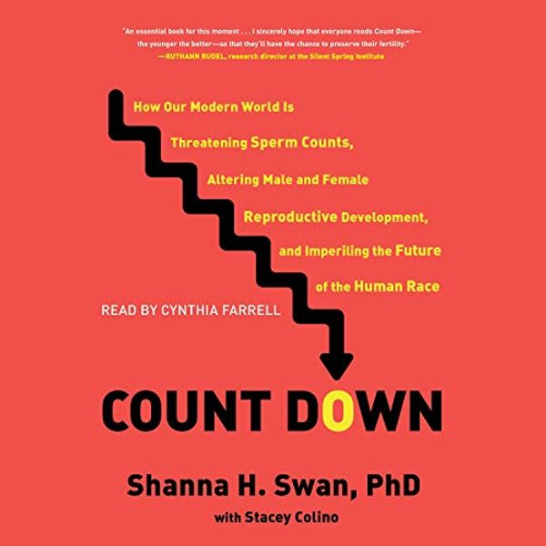 Cover Art for B085G36R86, Count Down: How Our Modern World Is Threatening Sperm Counts, Altering Male and Female Reproductive Development, and Imperiling the Future of the Human Race by Shanna H. Swan, Stacey Colino