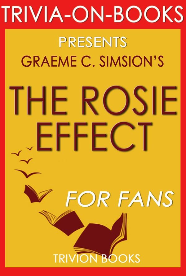 Cover Art for 9781516304639, The Rosie Effect: A Novel by Graeme Simsion (Trivia-On-Books) by Trivion Books