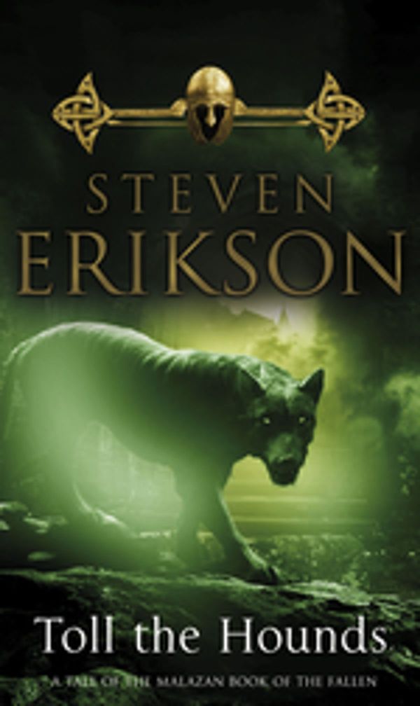 Cover Art for 9781409083313, Toll The Hounds: The Malazan Book of the Fallen 8 by Steven Erikson