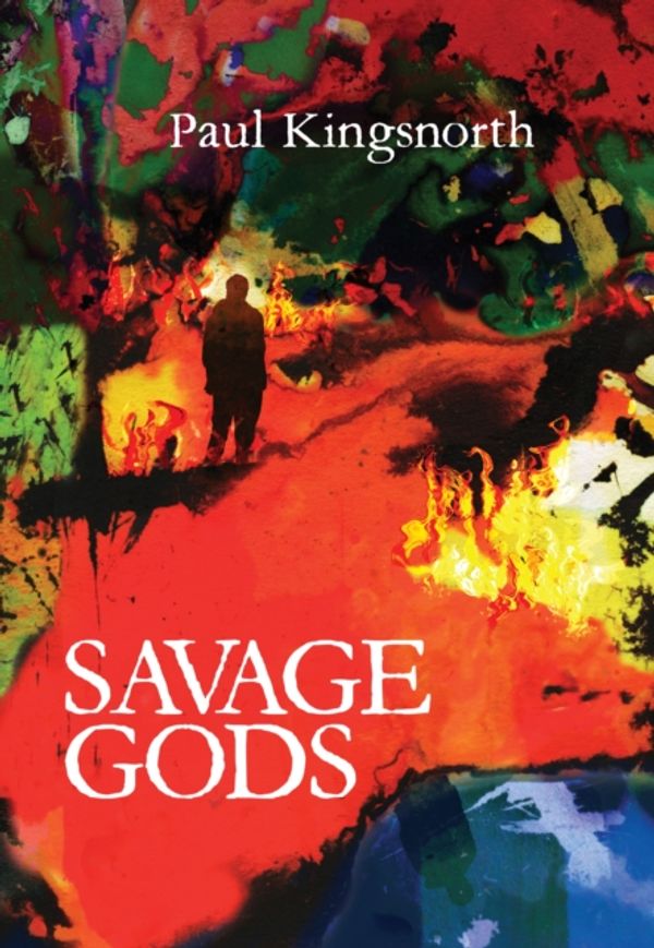 Cover Art for 9781908213723, Savage Gods: A crisis of words (Field Notes) by Paul Kingsnorth