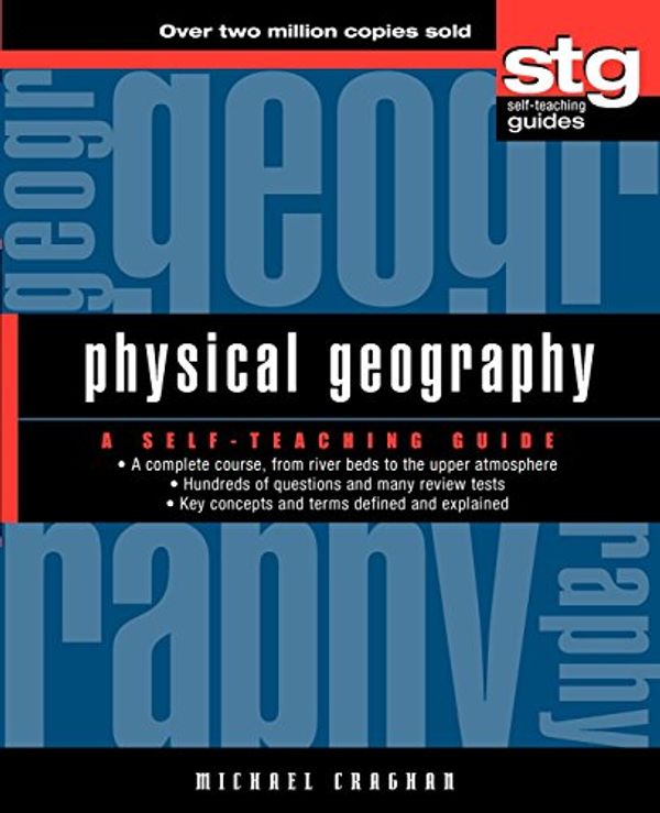 Cover Art for 9780471445661, Physical Geography: A Self-Teaching Guide (Wiley Self-Teaching Guides) by Michael Craghan