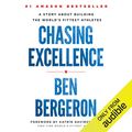 Cover Art for B077PDFW75, Chasing Excellence: A Story About Building the World's Fittest Athletes by Ben Bergeron