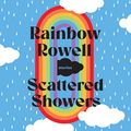 Cover Art for B0B724F18X, Scattered Showers by Rainbow Rowell