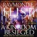 Cover Art for 9780062083890, A Kingdom Besieged by Raymond E Feist, John Meagher, Raymond E Feist