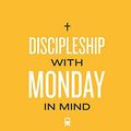 Cover Art for 9780692846216, Discipleship With Monday in Mind: How Churches Across the Country Are Helping Their People Connect Faith and Work by Skye Jethani, Luke Bobo