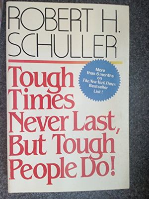 Cover Art for 9780840759368, Tough Times Never Last, but Tough People Do by Robert Harold Schuller