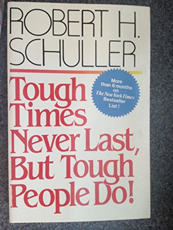 Cover Art for 9780840759368, Tough Times Never Last, but Tough People Do by Robert Harold Schuller