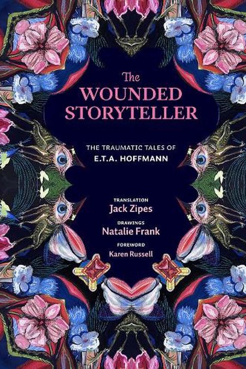 Cover Art for 9780300263190, The Wounded Storyteller: The Traumatic Tales of E. T. A. Hoffmann by Hoffmann, E. T. A.