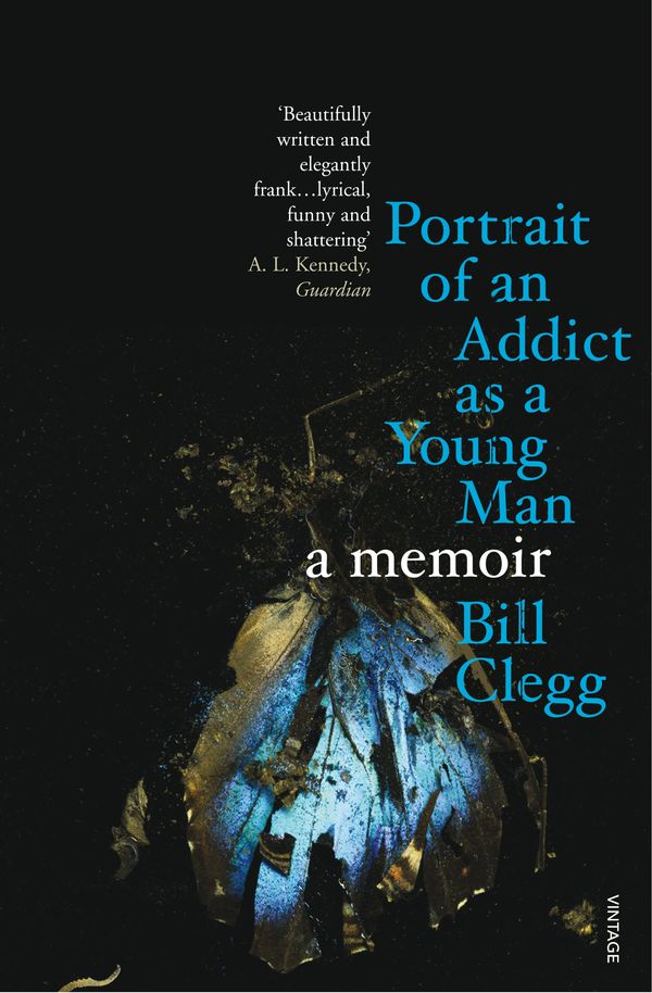 Cover Art for 9780099539827, Portrait of an Addict as a Young Man: A Memoir by Bill Clegg