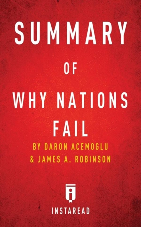 Cover Art for 9781683785040, Summary of Why Nations FailBy Daron Acemoglu and James A. Robinson Include... by Instaread Summaries