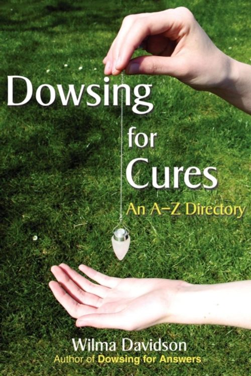 Cover Art for 9780955290855, Dowsing for Cures by Wilma Davidson