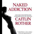 Cover Art for 9781428516922, Naked Addiction by Caitlin Rother