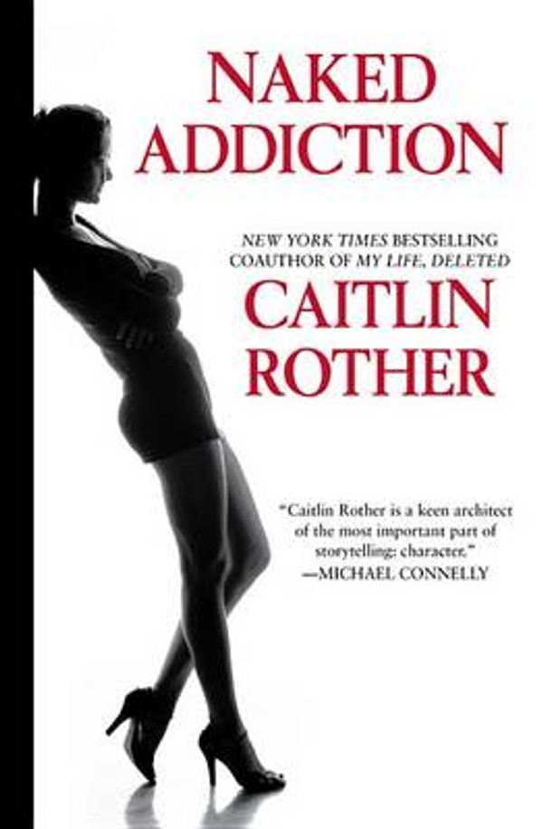 Cover Art for 9781428516922, Naked Addiction by Caitlin Rother