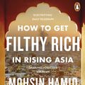 Cover Art for 9780241144671, How to get Filthy Rich in Rising Asia by Mohsin Hamid