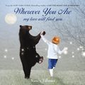 Cover Art for 9780312549664, Wherever You Are, My Love Will Find You by Nancy Tillman