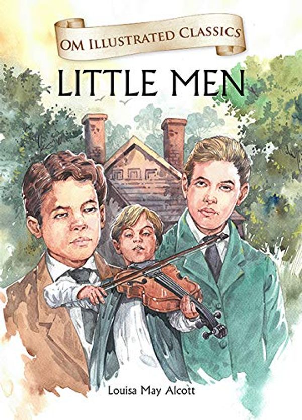 Cover Art for B07SFFY5DF, Little Men : Om Illustrated Classics by Louisa May Alcott